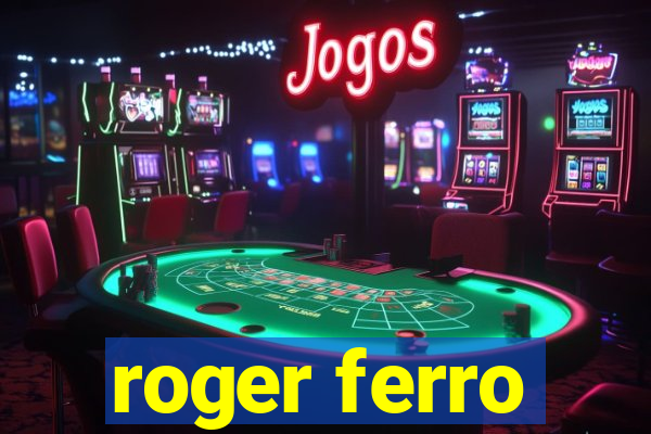 roger ferro